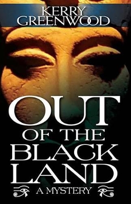Out of the Black Land by Kerry Greenwood