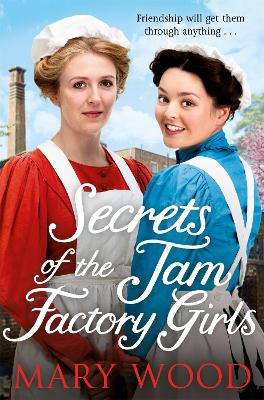 Secrets of the Jam Factory Girls by Mary Wood