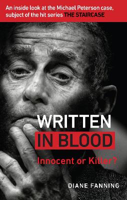Written in Blood: Innocent or Guilty? An inside look at the Michael Peterson case, subject of the hit series The Staircase book