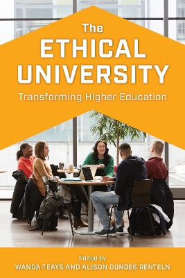 The Ethical University: Transforming Higher Education by Wanda Teays