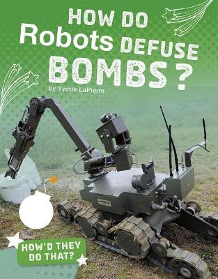 How Do Robots Defuse Bombs? book