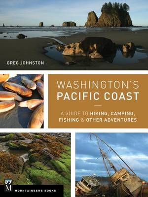 Washington's Pacific Coast: A Guide to Hiking, Camping, Fishing & Other Adventures book