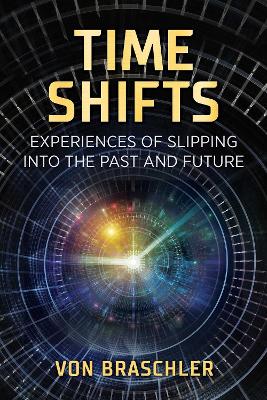 Time Shifts: Experiences of Slipping into the Past and Future book