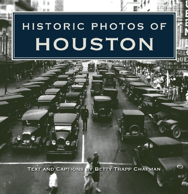 Historic Photos of Houston by Betty Trapp Chapman