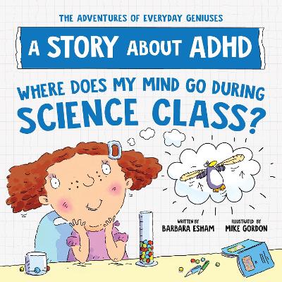 Where Does My Mind Go During Science Class?: A Story about ADHD book