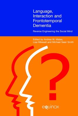 Language, Interaction and Frontotemporal Dementia by Andrea W. Mates