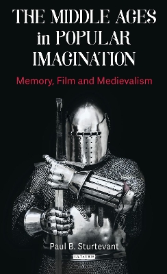 Middle Ages in Popular Imagination by Paul B. Sturtevant