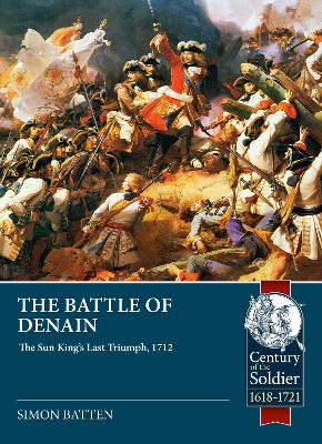 The Battle of Denain: The Sun King's Last Triumph, 1712 book
