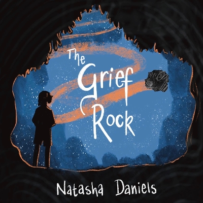 The Grief Rock: A Book to Understand Grief and Love by Natasha Daniels