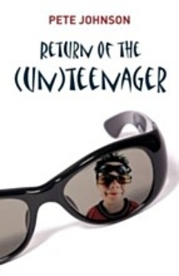 Return of the (Un)Teenager by Pete Johnson