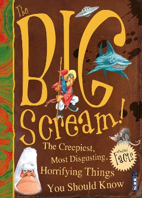 Big Scream! The Creepiest, Most Disgusting, Horrifying Things You Should Know book