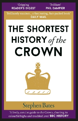 The Shortest History of the Crown by Stephen Bates