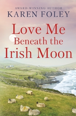 Love Me Beneath the Irish Moon book