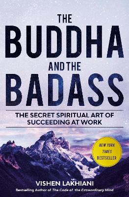The Buddha and the Badass: The Secret Spiritual Art of Succeeding at Work book