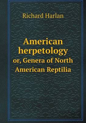 American herpetology or, Genera of North American Reptilia book