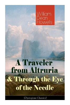 A Traveler from Altruria & Through the Eye of the Needle (Dystopian Classics) book