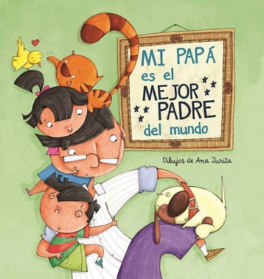 Mi papá es el mejor padre del mundo / My Daddy Is the Best Daddy in the World book