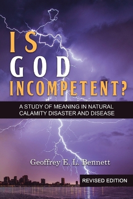 Is God Incompetent?: A Study of Meaning in Natural Calamity Disaster and Disease book