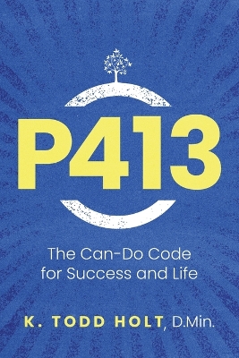 P413: The Can-Do Code for Success and Life by Dr K Todd Holt