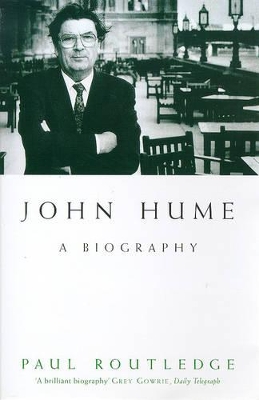 John Hume: A Biography by Paul Routledge