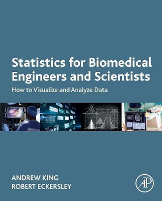Statistics for Biomedical Engineers and Scientists: How to Visualize and Analyze Data book