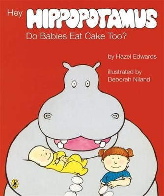 Hey Hippopotamus, Do Babies Eat Cake Too? book