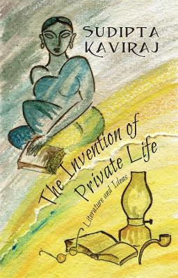 The Invention of Private Life: Literature and Ideas book