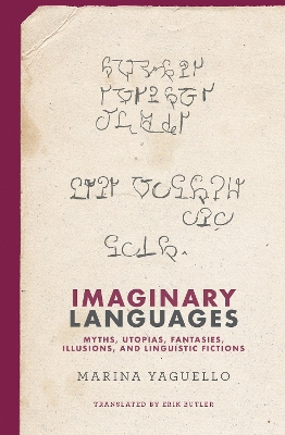 Imaginary Languages: Myths, Utopias, Fantasies, Illusions, and Linguistic Fictions book