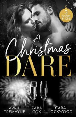 A Christmas Dare: Getting Naughty (Reunions) / Driving Him Wild / Double Dare You by Avril Tremayne