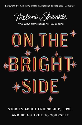 On the Bright Side: Stories about Friendship, Love, and Being True to Yourself by Melanie Shankle