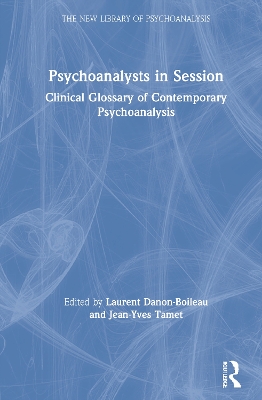 Psychoanalysts in Session: Clinical Glossary of Contemporary Psychoanalysis by Laurent Danon-Boileau