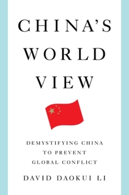 China's World View: Demystifying China to Prevent Global Conflict book