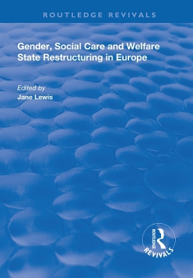 Gender, Social Care and Welfare State Restructuring in Europe by Jane Lewis