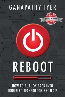 Reboot: How to put joy back into troubled technology projects book