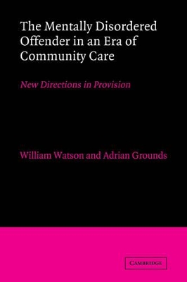 The Mentally Disordered Offender in an Era of Community Care by William Watson