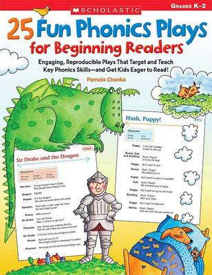 25 Fun Phonics Plays for Beginning Readers: Engaging, Reproducible Plays That Target and Teach Key Phonics Skills--And Get Kids Eager to Read! book