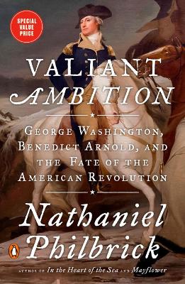 Valiant Ambition: George Washington, Benedict Arnold, and the Fate of the American Revolution book