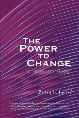 The Power to Change: The Shadow Side of Idealism book