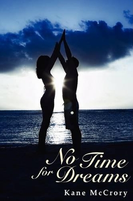 No Time for Dreams by Kane McCrory