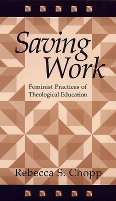 Saving Work: Feminist Practices of Theological Education book