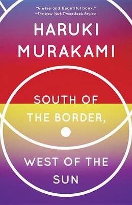 South of the Border, West of the Sun: A Novel by Haruki Murakami