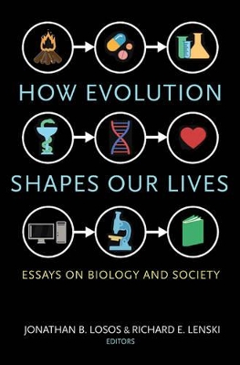 How Evolution Shapes Our Lives by Jonathan B. Losos