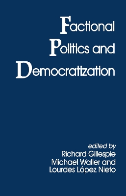Factional Politics and Democratization by Richard Gillespie