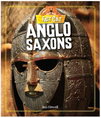 Fact Cat: History: Early Britons: Anglo Saxons by Izzi Howell