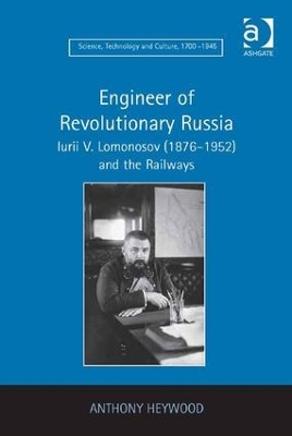 Engineer of Revolutionary Russia by Anthony Heywood