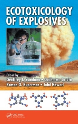 Ecotoxicology of Explosives by Geoffrey I. Sunahara