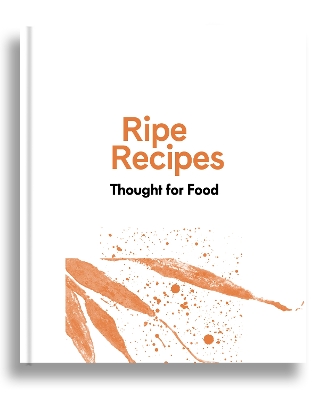 Ripe Recipes - Thought For Food book