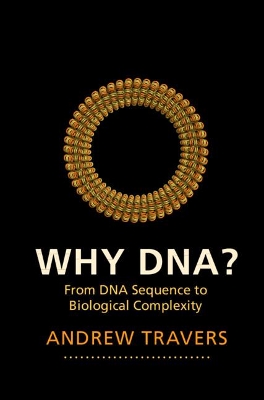 Why DNA?: From DNA Sequence to Biological Complexity book