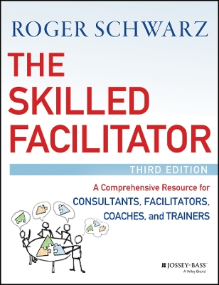 The Skilled Facilitator by Roger M. Schwarz
