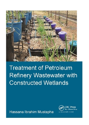 Treatment of Petroleum Refinery Wastewater with Constructed Wetlands book